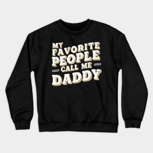 My favorite people call me daddy | dad lover Crewneck Sweatshirt